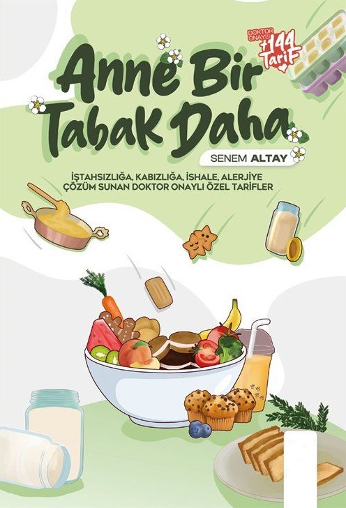 Anne Bir Tabak Daha ( Bebek Ek Gıda Tarif Kitabı )
